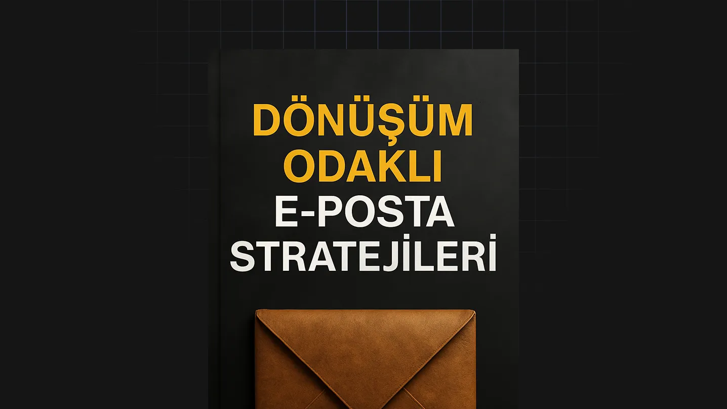 Dönüşüm Odaklı E-Posta Stratejileri